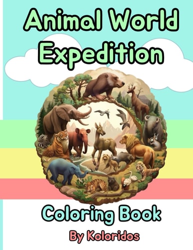 Animal World Expedition Easy and Cute Style Coloring Book for Creative Coloring Boys and Girls.: Whimsical Creatures and Nature's Wonders: A Creative Journey Through Diverse Habitats for Young Explorers and Budding Artists