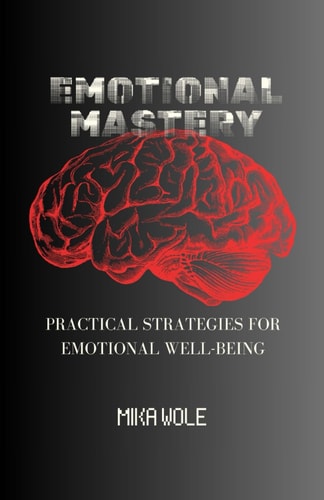 Emotional Mastery Practical Strategies For Emotional Well-being