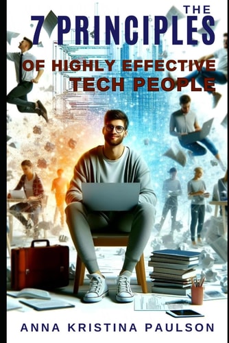 The 7 Principles Of Highly Effective Tech People