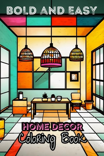 Bold and Easy Home Decor Coloring Book Minimalist Art 50 Simple Illustrations 6x9 Inches Calm Stress Relief Book For Beginners Adults, Teens and Kids