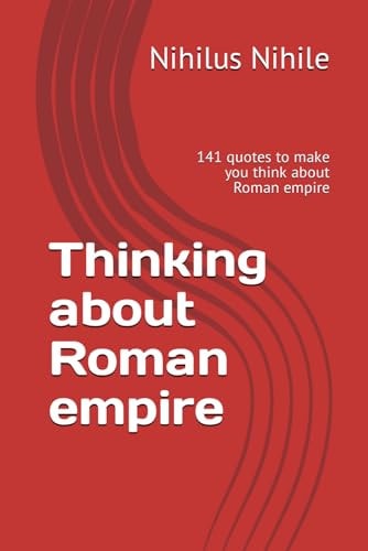 Thinking about Roman Empire 141 Quotes to Make You Think about Roman Empire