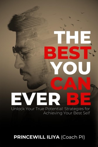 The Best You Can Ever Be Unlock Your True Potential: Strategies For Achieving Your Best Self