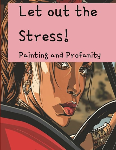 Let Out the Stress! Painting and Profanity