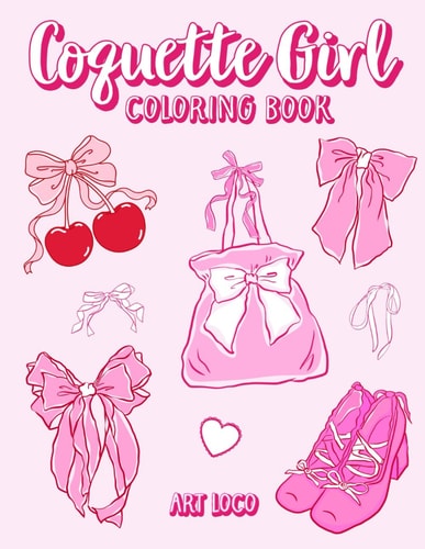 Coquette Girl Coloring Book Coquette Aesthetic Coloring Book for Girls, Teens and Adults Featuring Cute Bows and Things