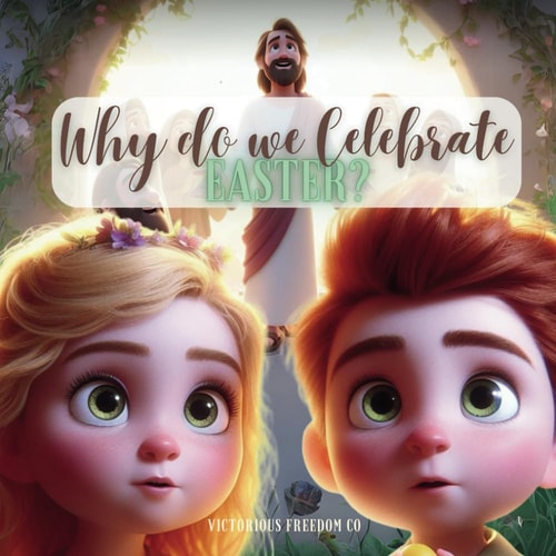 Why Do We Celebrate Easter Children's Faith Based Book about Easter