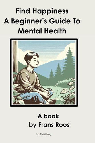Find Happiness A Beginner's Guide to Mental Health