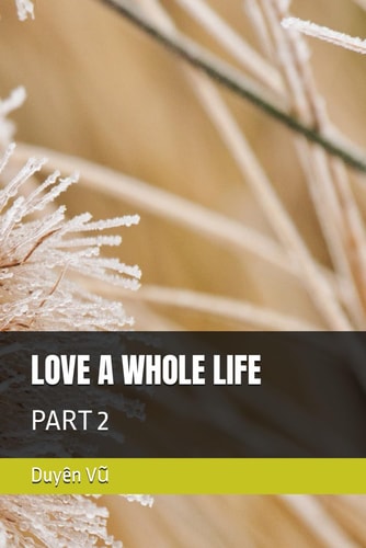 Love a Whole Life Part 2