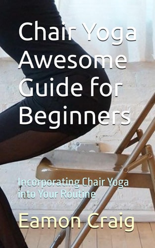 Chair Yoga Awesome Guide for Beginners Incorporating Chair Yoga Into Your Routine