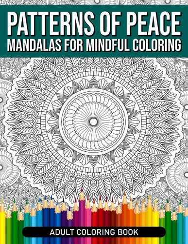 Patterns Of Peace Mandalas For Mindful Coloring