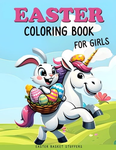 Easter Basket Stuffers Coloring Book for Girls: Fun and Easy Coloring Book With Unicorn, Mermaid, Princess, Animals, Butterflies, Flowers for Kids Ages 4-8