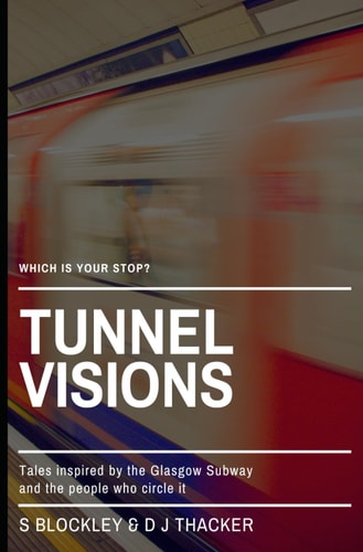Tunnel Visions Tales Inspired by the Glasgow Subway and the People Who Circle It