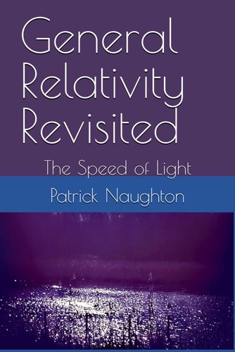 General Relativity Revisited The Speed of Light