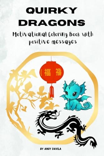 Quirky Dragons Motivational Coloring Book with Positive Messages for Teens and Adults
