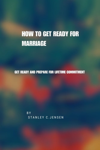 How to Get Ready for Marriage Get Ready and Prepare for Lifetime Commitment