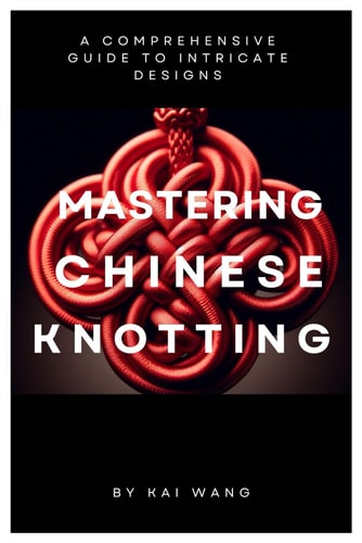 Mastering Chinese Knotting A Comprehensive Guide to Intricate Designs