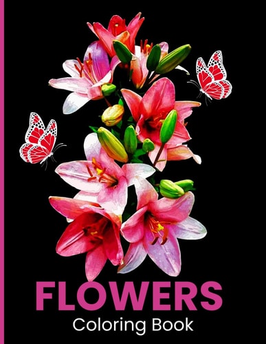 Flowers Coloring Book Simple and Easy Flowers Coloring Book For Adults, Beginners, Seniors, Man and Women with 49 Large Print Coloring Pages.