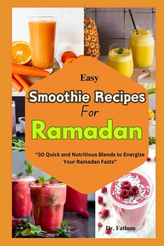Easy Smoothie Recipe for Ramadan "30 Quick and Nutritious Blends to Energize Your Ramadan Fasts"