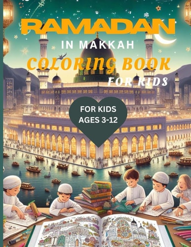 Ramadan in Makkah Coloring Books for Kids A Diverse Range of Coloring Pages to Capture the Essence of Ramadan in Makkah for Children to Enjoy.