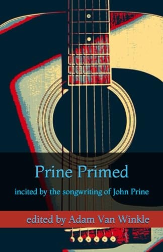Prine Primed Incited by the Songwriting of John Prine