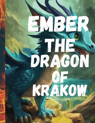 Ember the Dragon of Krakow Ember: Unleashing Fire in Krakow