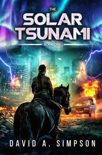 The Solar Tsunami A Post-Apocalyptic EMP/CME Survival Thriller