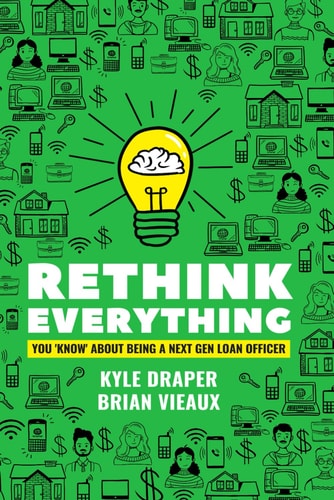 Rethink Everything You Know About Being A "Next Gen" Loan Officer