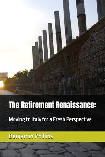 The Retirement Renaissance Moving to Italy for a Fresh Perspective