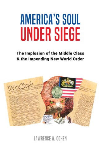America's Soul Under Siege The Implosion of the Middle Class & The Impending New World Order