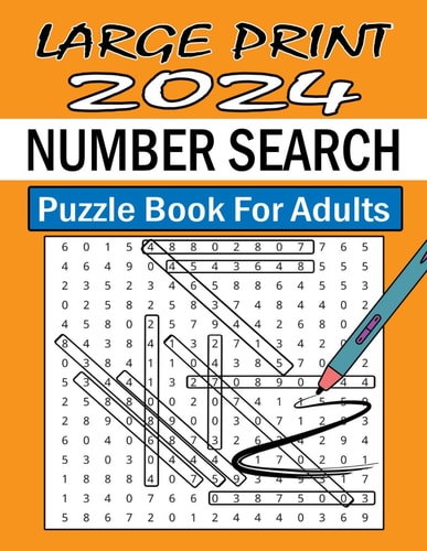 Large Print 2024 Number Search Puzzles for Adults Suitable Number Search Puzzles For Adults. Large Print 100 Puzzles With Solutions, One Puzzle Per Pages. Adults Special Gift.