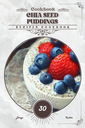 Chia Seed Puddings Recipes Cookbook