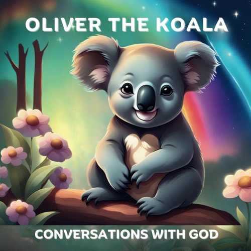 Oliver the Koala Conversations with God