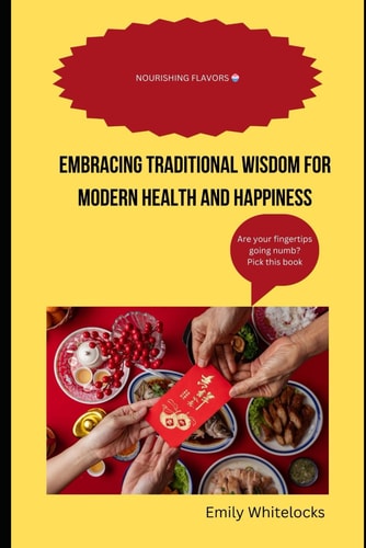 Nourishing Flavors Embracing Traditional Wisdom for Modern Health and Happiness