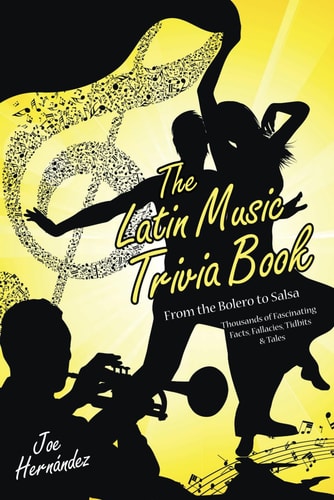 The Latin Music Trivia Book From the Bolero to Salsa