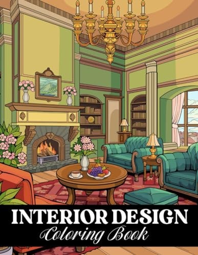 Interior Design Coloring Book Relaxing House Interiors and Inspirational Home Decor Ideas to Color