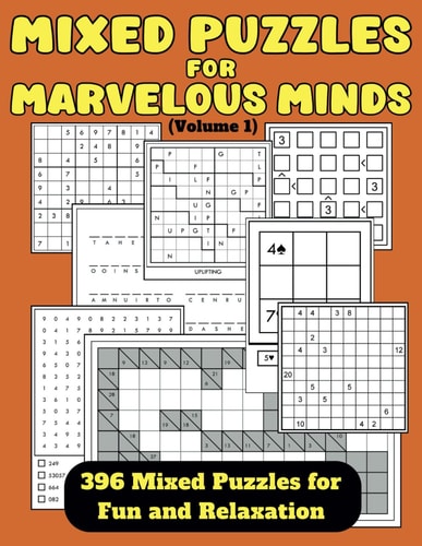 Mixed Puzzles For Marvelous Minds (Volume 1) 396 Mixed Puzzles for Fun and Relaxation