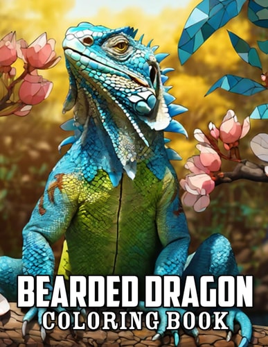 Bearded Dragon Coloring Book 50+ Great Coloring Pages For Kids, Boys, Girls And Any Fan Of Bearded Dragon. Amazing Drawings Of Characters, Creatures And Others