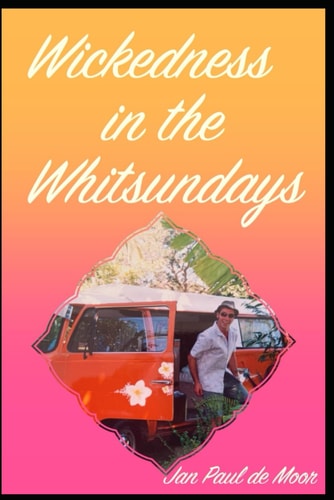Wickedness in the Whitsundays Love and Lust in Tropical Paradise...