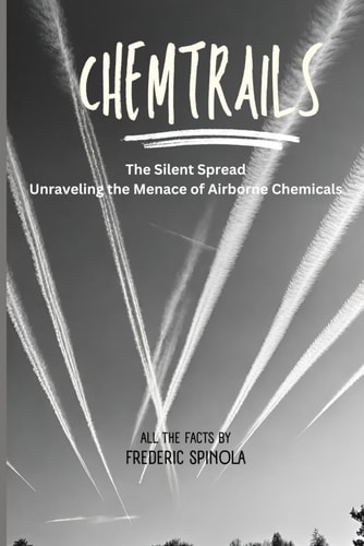 Chemtrails The Silent Spread: Unraveling the Menace of Airborne Chemicals
