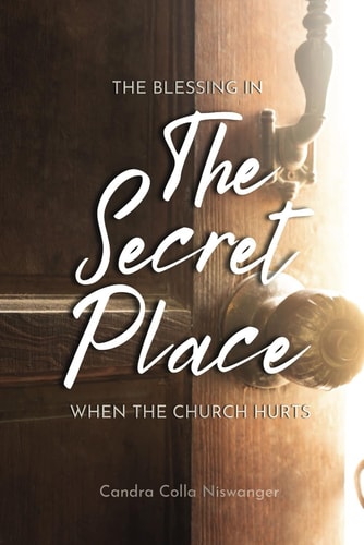 The Blessing in the Secret Place When the Church Hurts