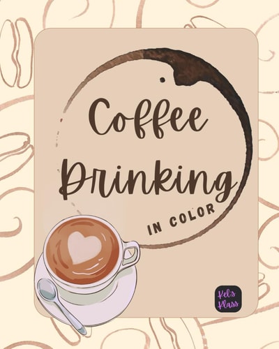 Coffee Drinking In Color Adult Coloring Pages for the Coffee Lover to Promote Relaxation and Mindfulness