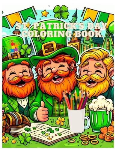 St. Patrick's Day Coloring Book. St. Patrick's Day with 44 Coloring Pages for Kids & Toddlers Ages 2 - 10.