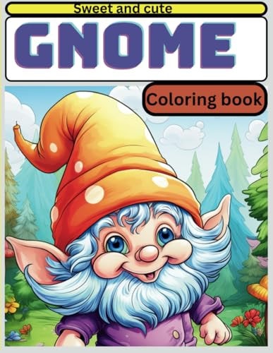 Gnome Coloring Book "Gnome Magic: An Enchanting Coloring Journey, Featuring Over 40 Whimsical Illustrations of Sweet Gnomes, Enchanted Homes, Gardens, Beach Escapes, and Fantasy Mushrooms, Catering to Kids, Seniors, Adults, Women, and Men, Offering St