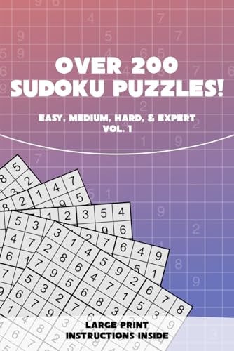 Over 200 Sudoku Puzzles! Vol. 1 Easy, Medium, Hard, & Expert. Large Print. Instructions Included.