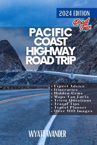 Pacific Coast Highway Road Trip Explore the Spectacular Coastline, Charming Towns, and Iconic Landmarks on America's Most Scenic Drive from Washington to San Diego Via San Francisco, Monterey, and Beyond (Grey Version)