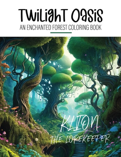 Twilight Oasis - An Enchanted Forest Coloring Book Nature Coloring Book