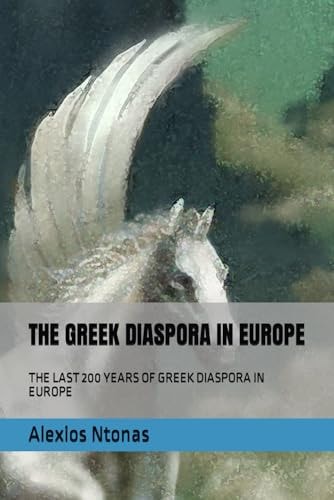 The Greek Diaspora in Europe The Last 200 Years of Greek Diaspora in Europe