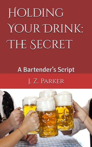 Holding Your Drink The Secret: A Bartender's Script