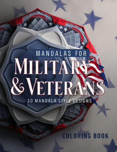 Mandalas for Military Veterans Coloring Book Extraordinary Designs with Military Themed Mandalas for Relaxation, Calm, and Stress Relief