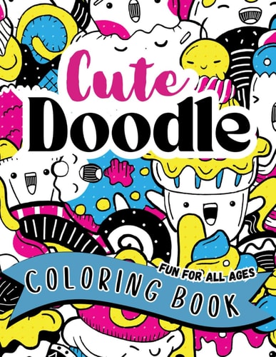 Cute Doodle Coloring Book Fun For All Ages Collage Coloring of Adorable Characters, Relaxing, Mindful, Stress Relieving