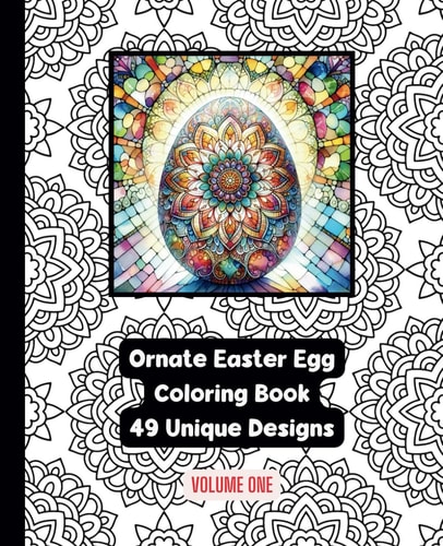 Elegant Delights Ornate East Egg Adult Coloring Book - 49 Unique Designs - 7.5" X 9.25" A Captivating Journey Into Intricate Beauty